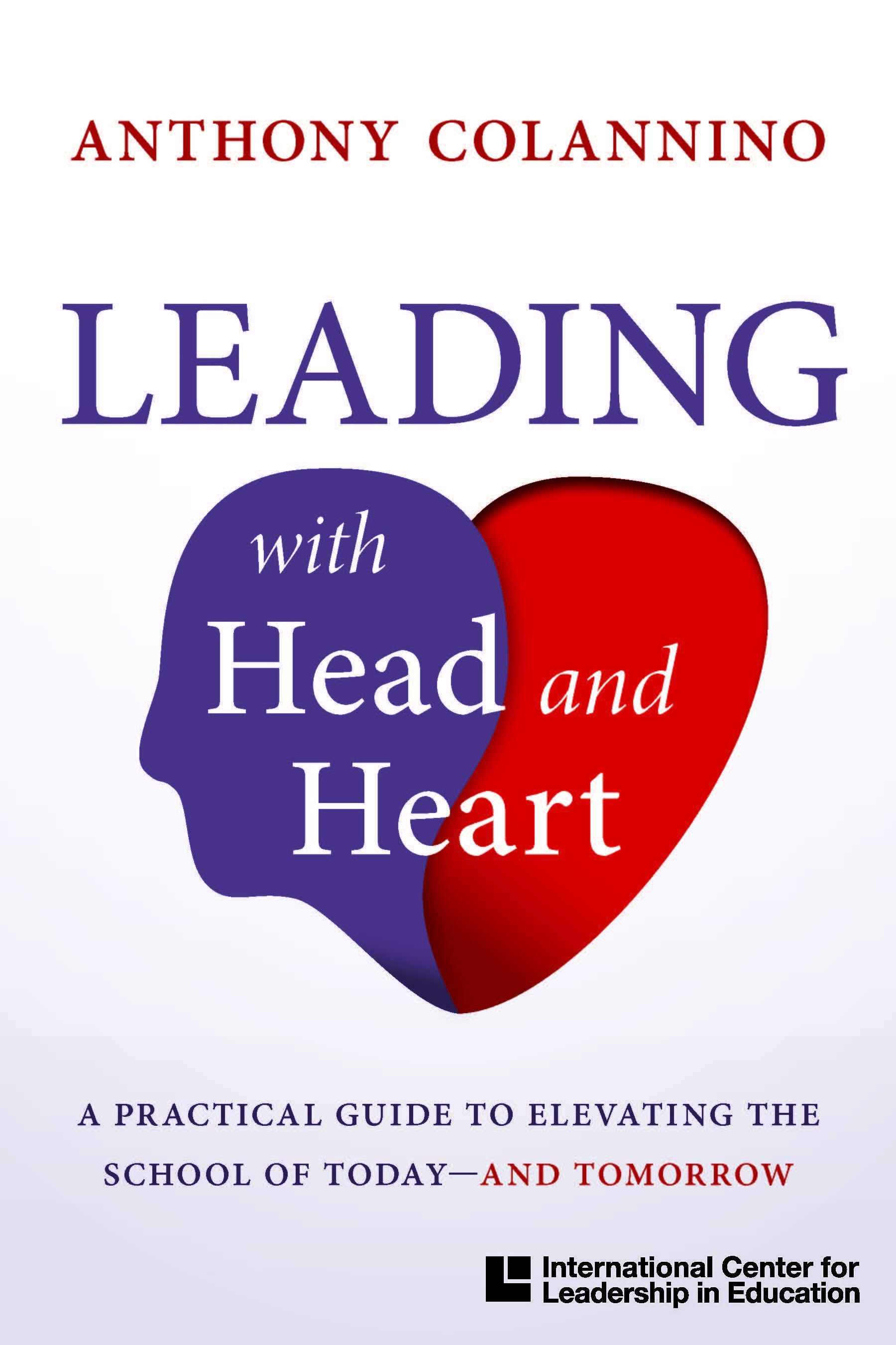 Leading with Head and Heart A Practical Guide to Elevating the School of Today—And Tomorrow-9780358568544