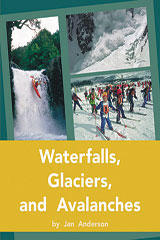Individual Student Edition Gold (Levels 21-22) Waterfalls, Glaciers, and Avalanches