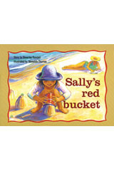Individual Student Edition Yellow (Levels 6-8) Sally's Red Bucket